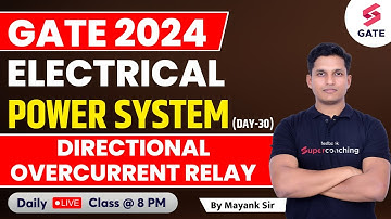 Power System | Directional Overcurrent Relay | GATE Electrical 2024 | By Mayank Sahu Sir #30