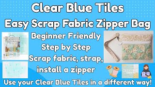 Clear Blue Tiles Easy Scrap Fabric Zipper Bag. Beginner friendly, add a zipper, CBT quilting.