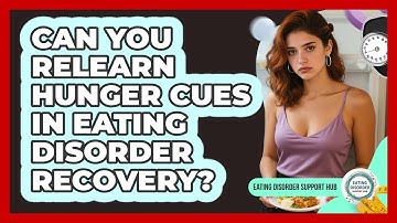 Can You Relearn Hunger Cues In Eating Disorder Recovery? - Eating Disorder Support Hub