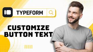 How to Customize Button Text in Typeform in 2026