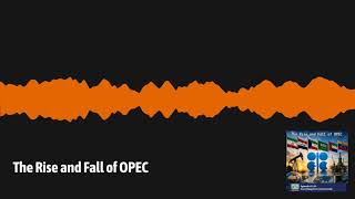 The Rise and Fall of OPEC | Everything Everywhere Daily: History, Science, Geography &amp; More