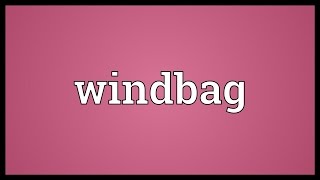 Windbag Meaning