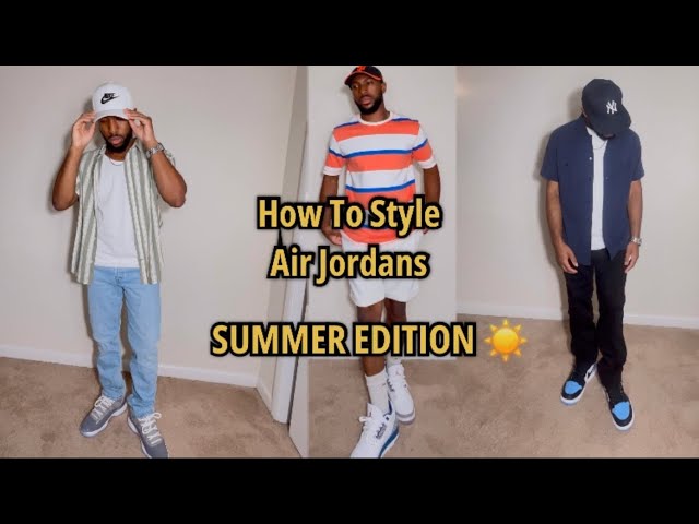 HOW TO STYLE AIR JORDAN SNEAKERS | SUMMER EDITION | - YouTube