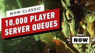 WoW Classic Hit With Queues Thousands of Players Long - IGN Now