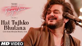 Download Lagu Vishal Mishra - Hai Tujhko Bhulana (Live from Morjim Beach, Goa) | Pagalpan | T-Series MP3