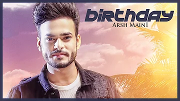 Arsh Maini: Birthday (Official Video) Parmish Verma | 