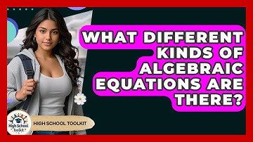 What Different Kinds Of Algebraic Equations Are There? - High School Toolkit