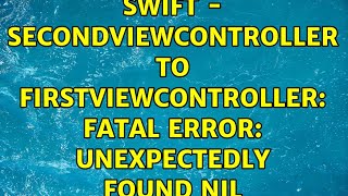 Swift - SecondViewController to FirstViewController: fatal error: unexpectedly found nil