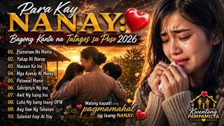 KANTA PARA KAY NANAY❤️😭| MGA BAGONG KANTA NA NAGPAPAIYAK SA BUONG PAMILYA💔| TATAGOS SA PUSO NG TAO😭😭