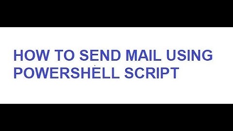 No 1:  How to send mail from powershell, how to send mail from powershell using Send-MailMessage