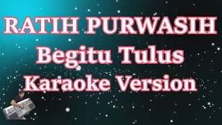 Ratih Purwasih - Begitu Tulus (Karaoke Lirik) HD