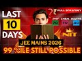 JEE Mains 2026-Last 10 Days Ultimate Strategy | Do This For 99 Percentile🔥