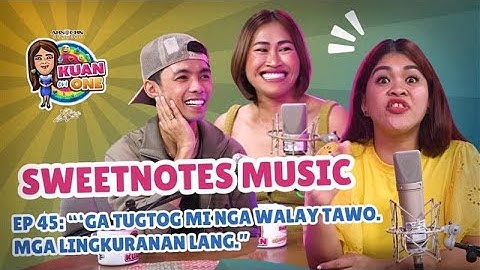 SWEETNOTES MUSIC: “Ga tugtog mi nga walay tawo. Mga lingkuranan lang.” | KUAN ON ONE S4 EP 4 w/ Subs