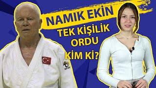 Tek Kişilik Ordu, Namık Ekin Kim ki?