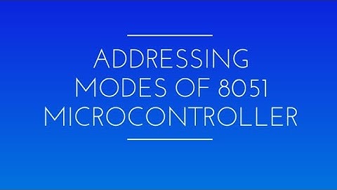 Addressing Modes of 8051 Microcontroller in details