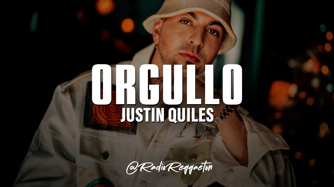 Justin Quiles - Orgullo (LETRA)