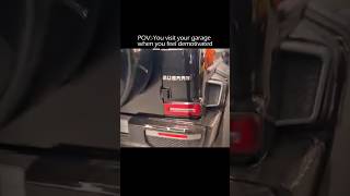 POV:-You visit you garage when ....