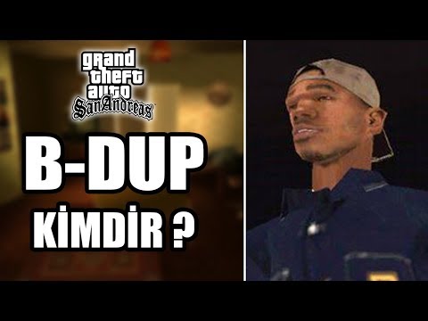 B-DUP KİMDİR ? - GTA San Andreas