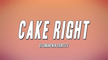 UI Unknown Identity - Cake Right (Lyrics)