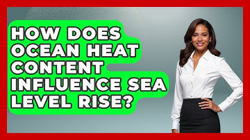 How Does Ocean Heat Content Influence Sea Level Rise? - Weather Watchdog
