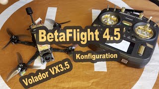 Volador VX35 mit BetaFlight 4.5 - Die Konfiguration