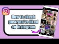How to check post you've liked on Instagram