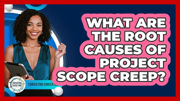 What Are The Root Causes Of Project Scope Creep?