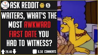 Waiters Share Most Awkward First Date Stories (r/AskReddit)