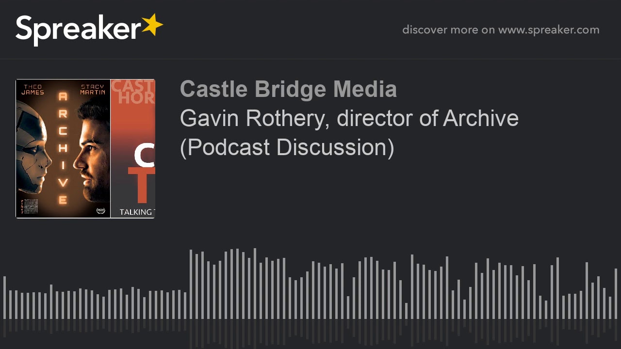 Gavin Rothery, director of Archive (Podcast Discussion) - YouTube