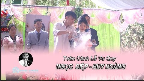 Toàn cảnh lễ vu quy Ngọc Diệp - Huy Hoàng//Bản Ảng - Pắc Ngà