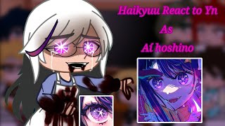 : | Haikyuu React to Y/n as A'i Hoshino | Angst | Original? |