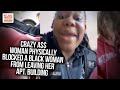 Crazy A$$ Woman Physically Blocked Black Woman From Leaving Her Apt. Building & Called Her Criminal