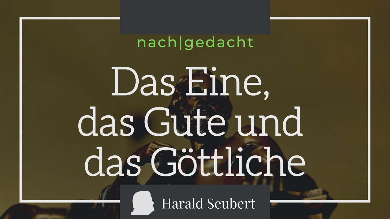 Platonismus: Das Eine, das Gute und das Göttliche [nach|gedacht 9]