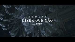 Miniatura del video "Dengaz feat. Matay - Dizer Que Não (Official Video)"