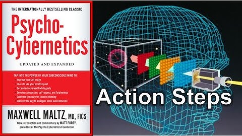 Psycho-Cybernetics Summary Maxwell Maltz (action steps) - How To Unlock The Power Of Your Mind