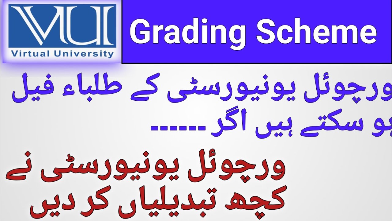 Virtual University New Grading Scheme VU Passing Marks In Semester VU Virtual University New Grading Scheme VU Passing Marks In Semester VU