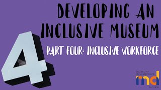 Developing an Inclusive Museum (Session 4/6: Inclusive Workforce)