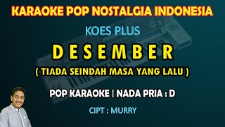 Desember Koes Plus karaoke (Tiada seindah masa yang lalu) nada pria D