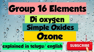 p block elements/ Group 16 Elements/ Di oxygen, Simple Oxides/Ozone O3