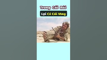 TRONG CÁI RỦI LẠI CÓ CÁI MAY