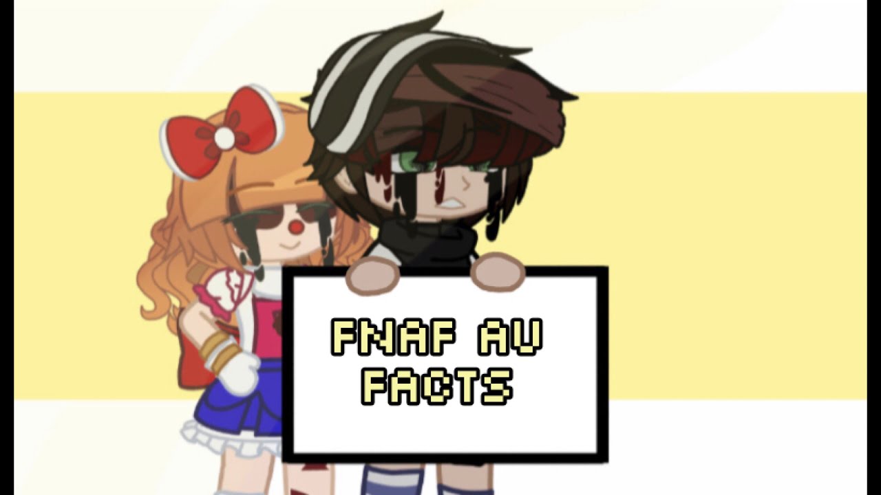 [FNaF] Fnaf AU facts! || Gacha club || My AU!!