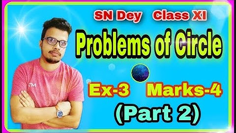 Problems of Circle;Ex-3;Marks-4;SN Dey;(Part 2),Class XI