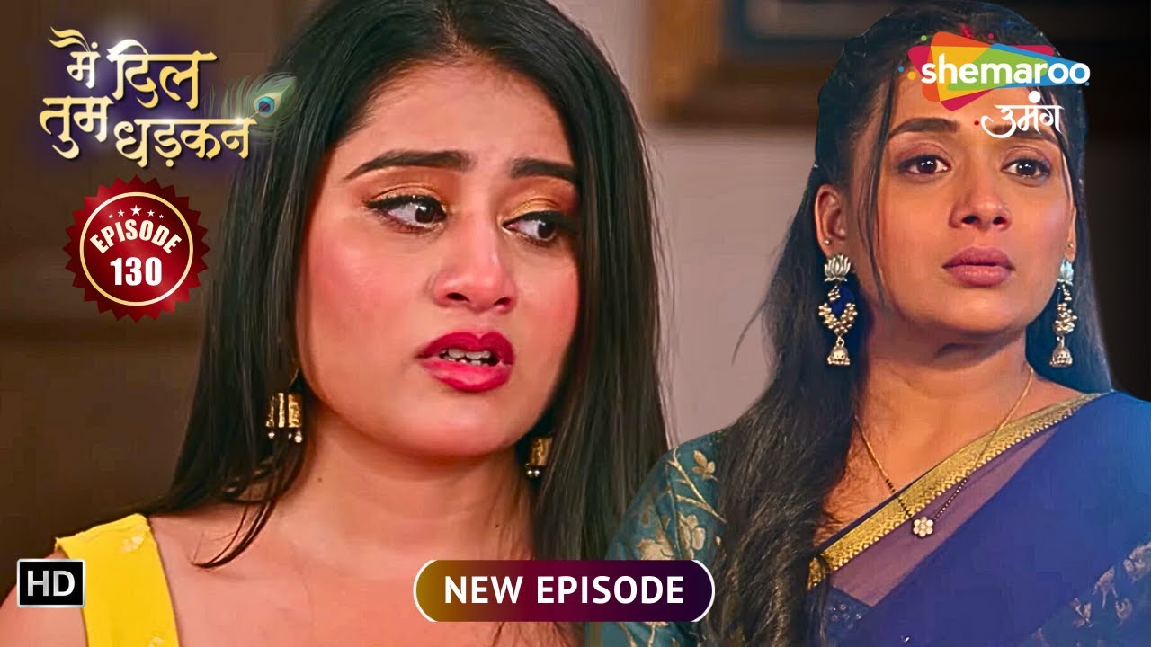 Main Dil Tum Dhadkan | Today's Episode 130 | पंकज के सच आया सबके सामने | Shemaroo Umang