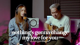 #JanganBaper  | Nothing's Gonna Change My Life For You (Cover)|Dewangga Elsandro & Chintya Gabriella