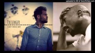 2Pac ft. Passenger - Let Her Go
