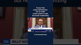 Former FAA acting administrator: Our air traffic control system is safe, but needs modernizing