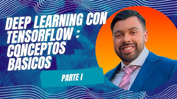 Deep Learning Con TensorFlow : Conceptos Básicos