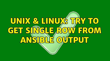 Unix & Linux: Try to Get Single Row from Ansible Output (3 Solutions!!)