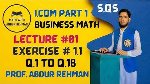 Business Math I.com part 1ll Exercise 1.1 Q.1 to Q18 ll Basic Arthemetic ll Prof. Abdur Rehman