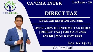 Lecture 20: Over View of Income Tax India | Direct Tax | For CA & CMA Inter | May & Nov 2023 Update